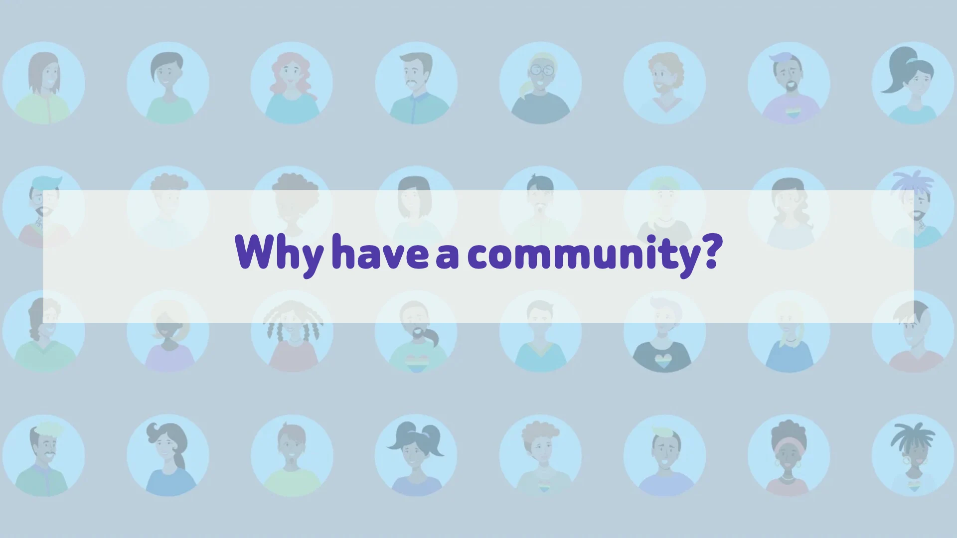 Why have a community? First slide of the FluentCommunity presentation, over a background of community member avatars